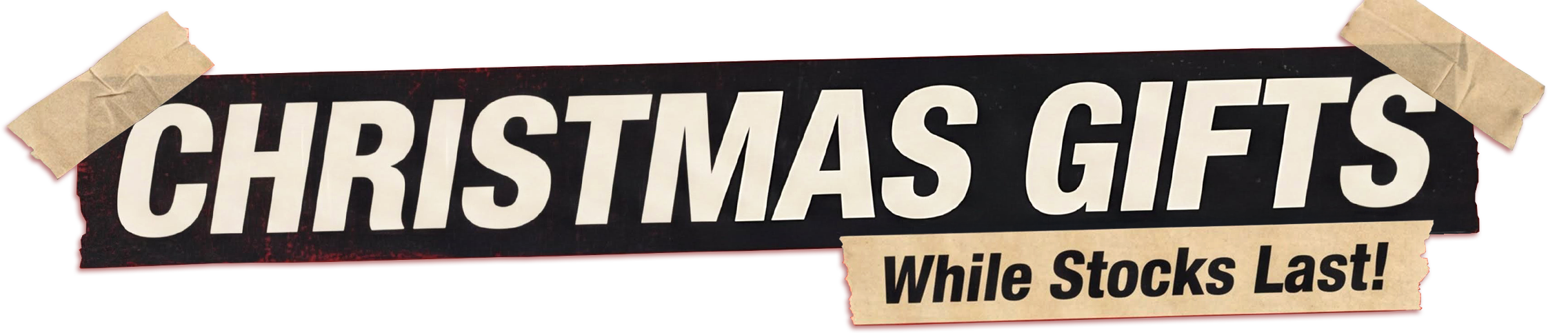 Christmas Gifts - While Stocks Last!