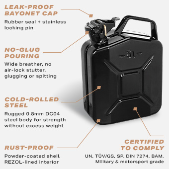 Sirius 5 Litre Metal Jerry Can – Key Features Sirius 5L black metal jerry can features: leak-proof bayonet cap, no-glug pouring, cold-rolled steel, rust-proof lining