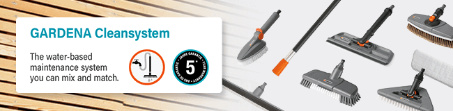 GARDENA Cleansystem
The water-based cleaning system
you can mix and match. GARDENA Cleansystem Running Water all-in-one Water-based Cleaning