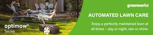 Optimow Robotic Mowers Series
Automated Lawn Care
Enjoy a perfectly maintained lawn at
all times – day or night, rain or shine. Greenworks OPTIMOW7 Robotic Mower