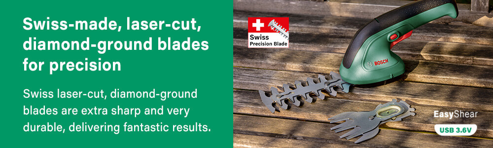 Swiss-made, laser-cut, diamond-ground blades for precision
Swiss laser-cut, diamond-ground blades
are extra sharp and very durable,
delivering fantastic results. Bosch EASYSHEAR Rechargeable Shrub Shears Swiss laser-cut diamond-ground blade